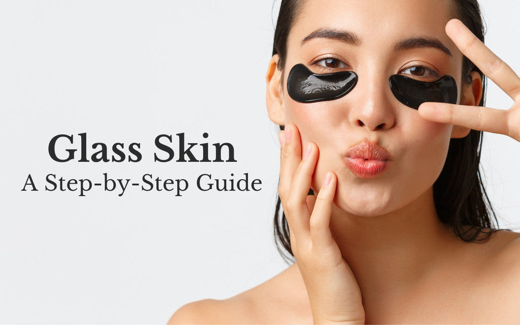 A Step-By-Step Guide to Getting Glass Skin